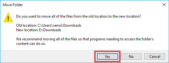 Click YES to move files from old Downloads folder to new Downloads folder Click YES to move files from old Downloads folder to new Downloads folder